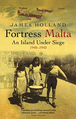 Fortress Malta: An Island Under Siege 1940-1943 (W&N Military)