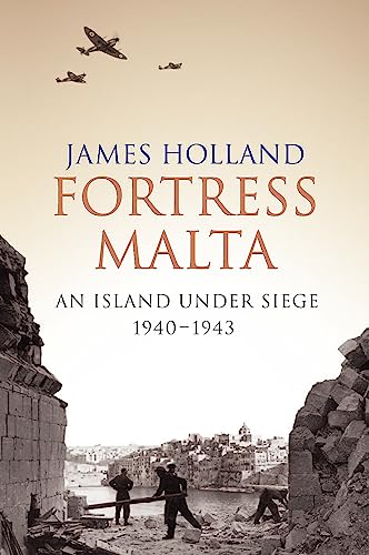 Fortress Malta: An Island Under Siege 1940-1943 (W&N Military)