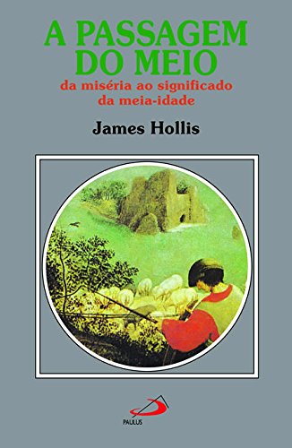 A Passagem do Meio. Da Miséria ao Significado da Meia-Idade von PAULUS