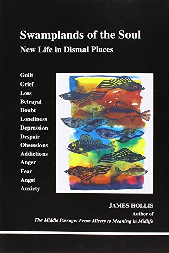 Swamplands of the Soul: New Life in Dismal Places (Studies in Jungian Psychology by Jungian Analysis)