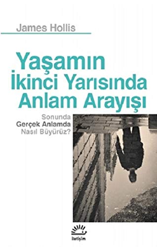 Yaşamın İkinci Yarısında Anlam Arayışı: Sonunda Gerçek Anlamda Nasıl Büyürüz?