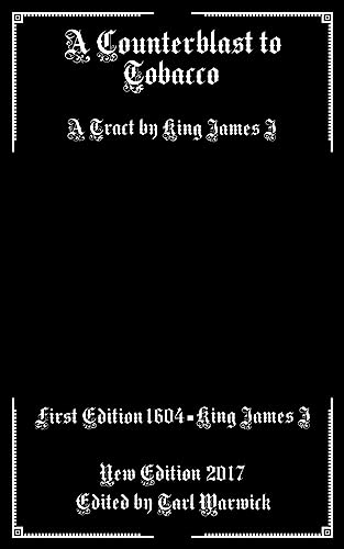 A Counterblast to Tobacco: A Tract by King James I von CREATESPACE