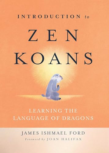 Introduction to Zen Koans: Learning the Language of Dragons von Wisdom Publications