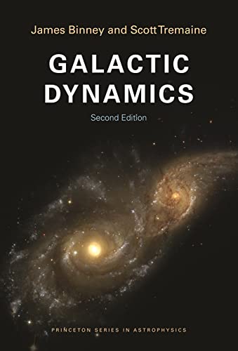 Galactic Dynamics: Second Edition (Princeton Series in Astrophysics)