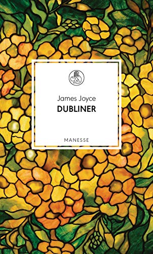 Dubliner: Übersetzt von Friedhelm Rathjen, mit einem Nachwort von Ijoma Mangold (Manesse Bibliothek, Band 17)