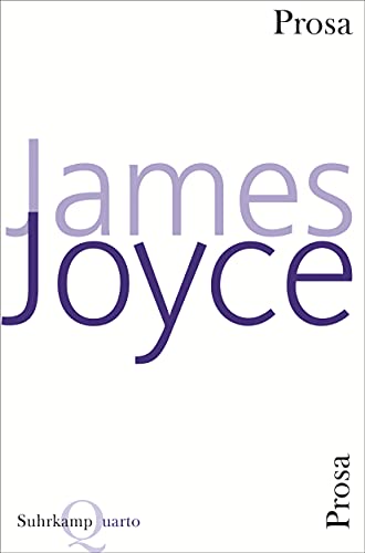 Prosa: Im Anhang: Deutschsprachige Autoren über James Joyce (Suhrkamp Quarto)