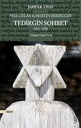 Paul Celan & Martin Heidegger - Tedirgin Sohbet: 1951 -1970