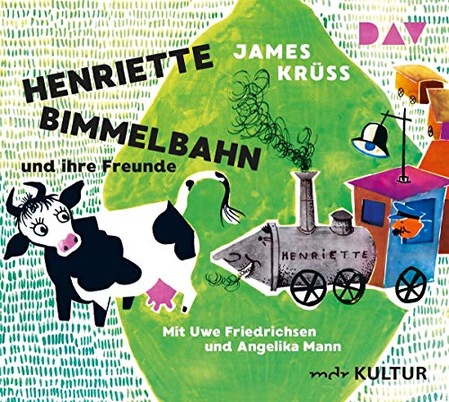 Henriette Bimmelbahn und ihre Freunde: Szenische Lesung mit Musik mit Uwe Friedrichsen und Angelika Mann (1 CD)