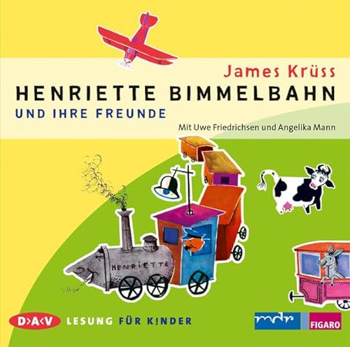 Henriette Bimmelbahn und ihre Freunde: Szenische Lesung mit Uwe Friedrichsen und Angelika Mann (1 CD)