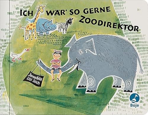 Ich wär so gerne Zoodirektor von Boje Verlag