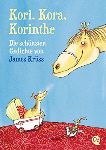 Kori, Kora, Korinthe: Die schönsten Gedichte von James Krüss Kori, Kora, Korinthe: Die schönsten Gedichte von James Krüss