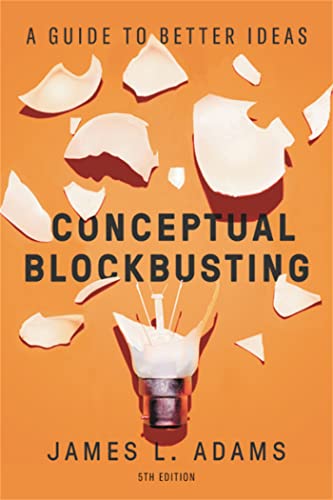 Conceptual Blockbusting: A Guide to Better Ideas, Fifth Edition