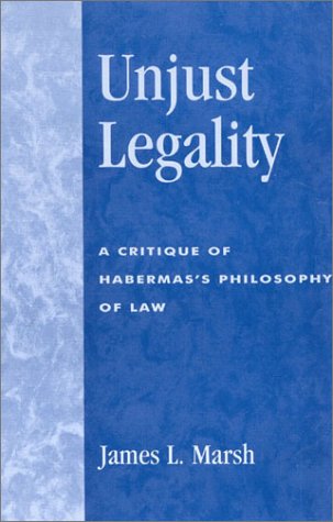 Unjust Legality: A Critique of Habermas's Philosophy of Law (New Critical Theory) von ROWMAN & LITTLEFIELD