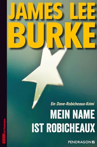 Mein Name ist Robicheaux: Ein Dave-Robicheaux-Krimi, Band 21 von Pendragon