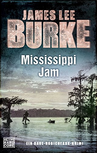 Mississippi Jam: Ein Dave-Robicheaux-Krimi