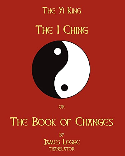 The I-Ching Or The Book Of Changes: The Yi King