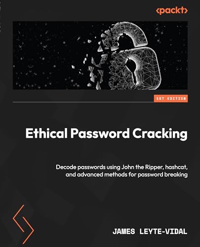 Ethical Password Cracking: Decode passwords using John the Ripper, hashcat, and advanced methods for password breaking von Packt Publishing