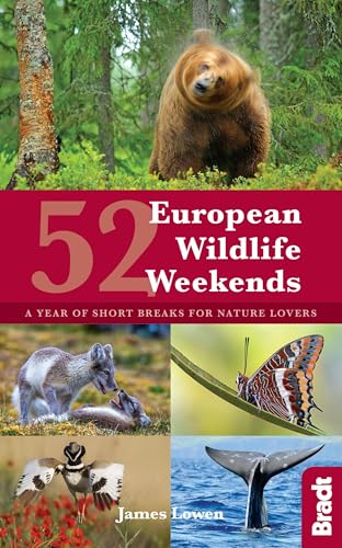 52 European Wildlife Weekends: A Year of Short Breaks for Nature Lovers (Bradt Travel Guide)