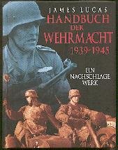 Handbuch der Wehrmacht 1939 - 1945. Ein Nachschlagewerk. von Tosa