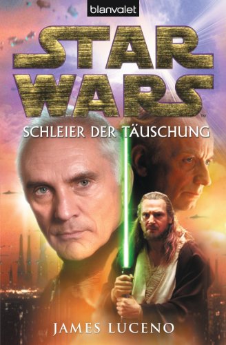 Star Wars™ - Schleier der Täuschung: Deutsche Erstveröffentlichung von Blanvalet