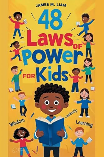 48 laws of power for kids: Creative Strategies, Smart Choices, and Fun Stories to Help Kids Thrive von Lulu.com