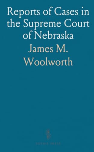 Reports of Cases in the Supreme Court of Nebraska von Sothis Press