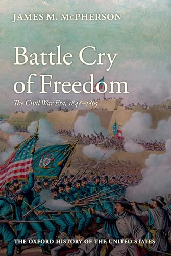 Battle Cry of Freedom: The Civil War Era (Oxford History of the United States, 6, Band 6) von Oxford University Press, USA
