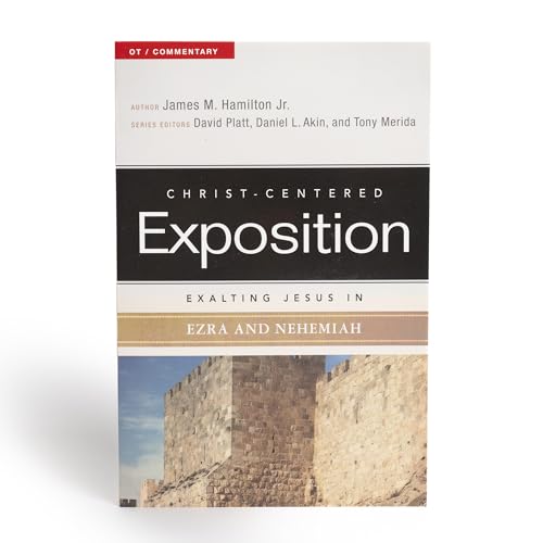 Exalting Jesus in Ezra and Nehemiah (Christ-Centered Exposition OT / Commentary)