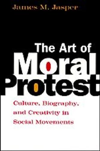 The Art of Moral Protest: Culture, Biography, and Creativity in Social Movements