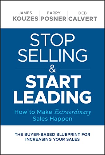 Stop Selling and Start Leading: How to Make Extraordinary Sales Happen von Wiley