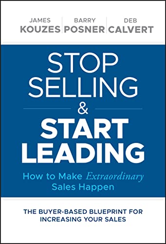 Stop Selling and Start Leading: How to Make Extraordinary Sales Happen