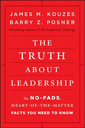 The Truth About Leadership: The No-Fads, Heart-of-the-Matter Facts You Need to Know von Wiley