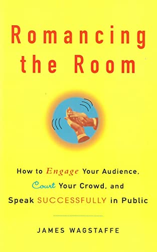 Romancing the Room - Scanned Copy: How to Engage Your Audience, Court Your Crowd, and Speak Successfully in Public von Createspace Independent Publishing Platform