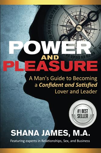 Power and Pleasure: A Man’s Guide to Becoming a Confident and Satisfied Lover and Leader von Independently published