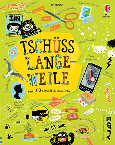 Tschüss Langeweile: über 100 Beschäftigungsideen (Tschüss-Langeweile-Reihe) von Usborne