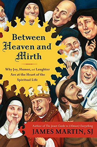 Between Heaven and Mirth: Why Joy, Humor, and Laughter Are at the Heart of the Spiritual Life von HarperOne