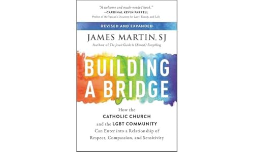 Building a Bridge: How the Catholic Church and the LGBT Community Can Enter into a Relationship of Respect, Compassion, and Sensitivity von HarperCollins