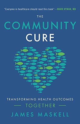 The Community Cure: Transforming Health Outcomes Together von Lioncrest Publishing