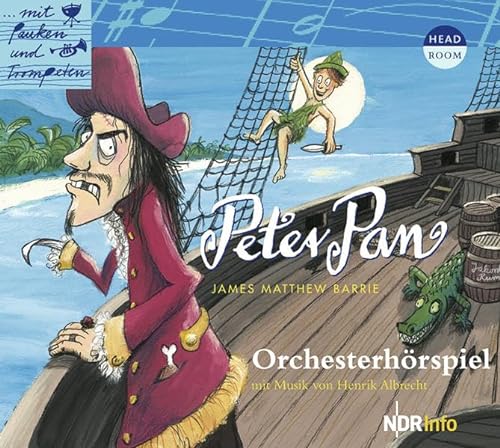 Mit Pauken und Trompeten: Peter Pan. Orchesterhörspiel von Wildschuetz