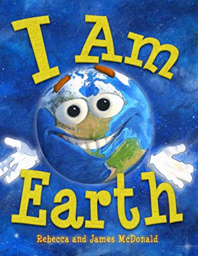 I Am Earth: An Earth Day Book for Kids (I Am Learning: Educational Series for Kids)