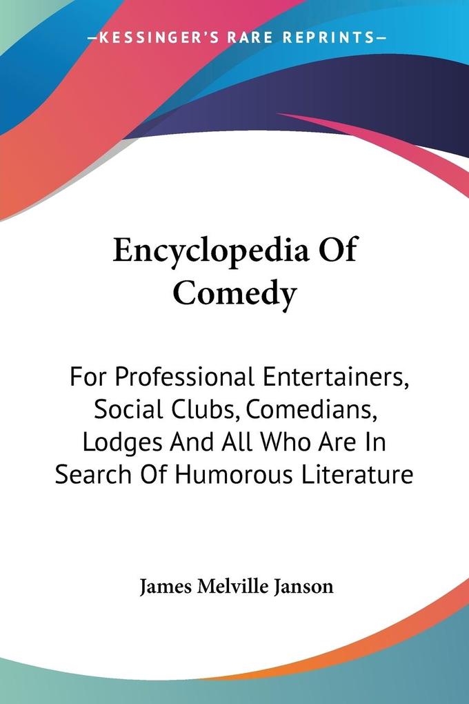 Encyclopedia Of Comedy von Kessinger Publishing LLC