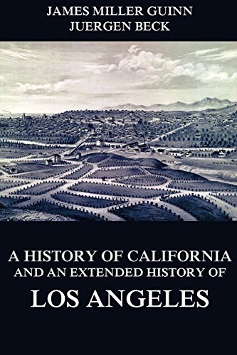 A History of California and an Extended History of Los Angeles