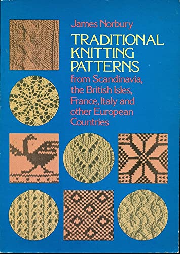 Traditional Knitting Patterns: From Scandinavia, the British Isles, France, Italy and Other European Countries (Dover Knitting, Crochet, Tatting, Lace)