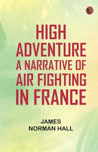 High Adventure: A Narrative of Air Fighting in France von Zinc Read