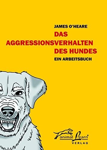 Das Agressionsverhalten des Hundes: Ein Arbeitsbuch von Animal Learn Verlag