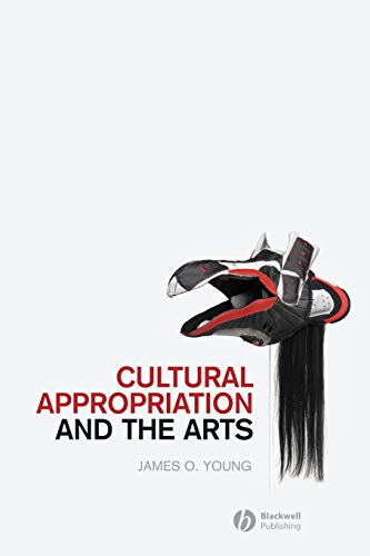 Cultural Appropriation and the Arts (New Directions in Aesthesis, 5, Band 5)