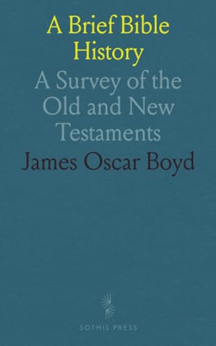 A Brief Bible History: A Survey of the Old and New Testaments von Sothis Press