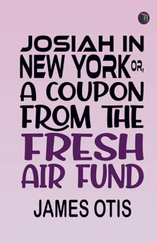 Josiah in New York; or, A coupon from the Fresh Air Fund