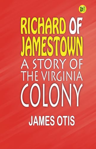 Richard of Jamestown : a Story of the Virginia Colony von Zinc Read