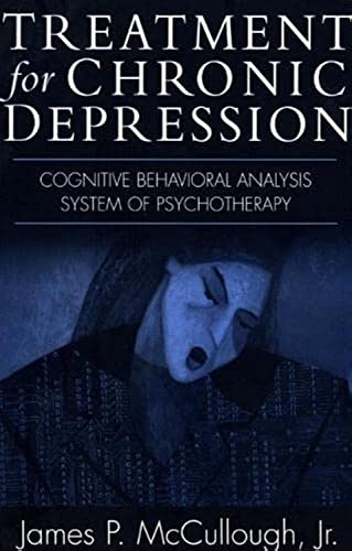 Treatment for Chronic Depression: Cognitive Behavioral Analysis System of Psychotherapy (CBASP) von Guilford Publications